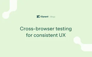 Cross-browser testing: Keeping the experience consistent everywhere