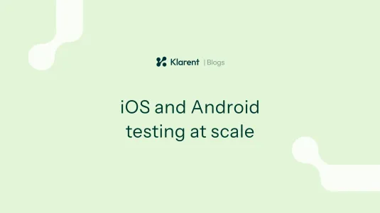 Mobile app testing at scale: iOS and Android strategies