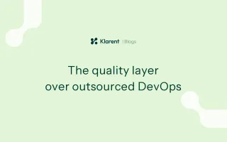 Why companies are building a quality layer over their outsourced DevOps
