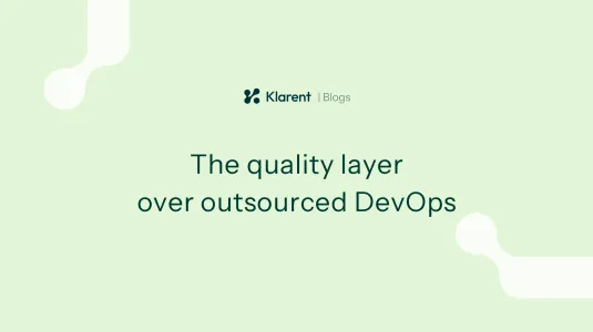 Why companies are building a quality layer over their outsourced DevOps