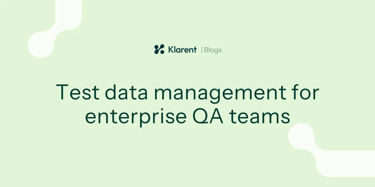 Test data management for enterprise QA teams: A complete guide