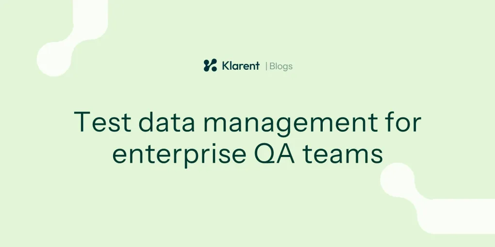 Test data management for enterprise QA teams: A complete guide