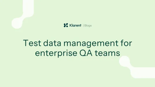Test data management for enterprise QA teams: A complete guide