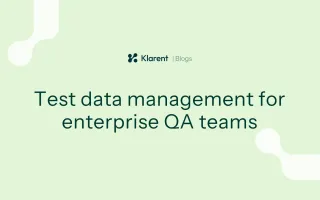 Test data management for enterprise QA teams: A complete guide