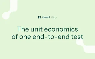 The unit economics of one end-to-end test