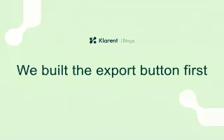 We built the export button first